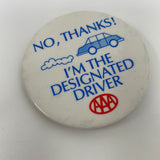 No, Thanks! I’m THE DESIGNATED DRIVER Pinback Pin Button 1980's AAA OLDER CAR!!