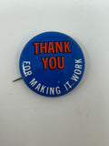 1970s Thank You For Making It Work 70s Political Pinback Button Pin