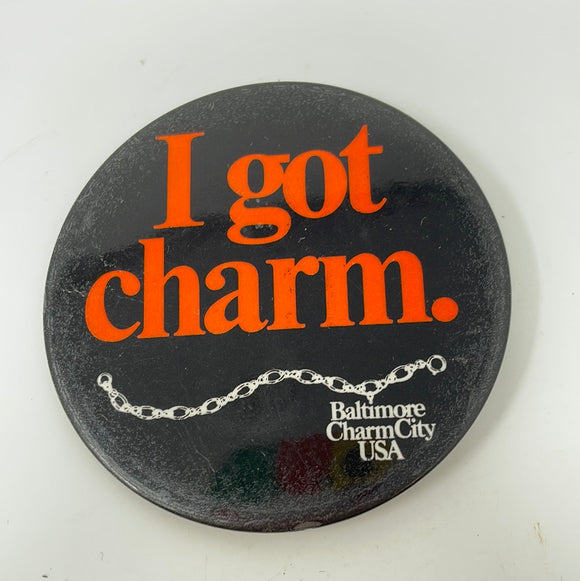 I Got Charm. Baltimore CharmCity USA Pin