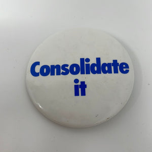 Vintage Consolidate It Pin