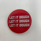 Vintage Let It Dough Let It Dough Let It Dough Pin