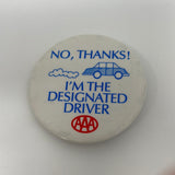 No, Thanks! I’m THE DESIGNATED DRIVER Pinback Pin Button 1980's AAA OLDER CAR!!