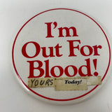 Vintage I’m Out For Blood! Yours Today! Pin