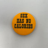 Vintage Sex Has No Calories Pin