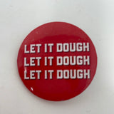 Vintage Let It Dough Let It Dough Let It Dough Pin