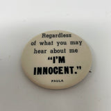 1967 Pin Back “regardless Of What You Here I’m INNOCENT” Paula USA