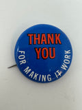 1970s Thank You For Making It Work 70s Political Pinback Button Pin