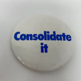 Vintage Consolidate It Pin