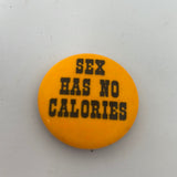 Vintage Sex Has No Calories Pin