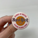Hard Rock Cafe Button Pin "No Drugs or Nuclear Weapons Allowed Inside"