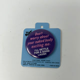 Russ Vintage Pin Don’t Worry About Your Naked Body Exciting Me. I’ll Settle For A Good Laugh
