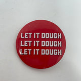 Vintage Let It Dough Let It Dough Let It Dough Pin