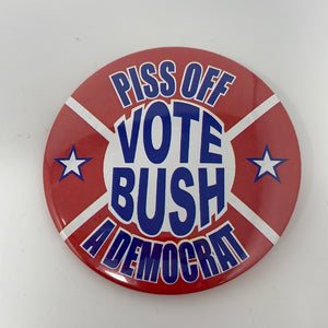 Pin Piss Off A Democrat Vote Bush