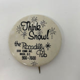 Vintage Think Show! The Piccadilly Pub 5510 Conn Ave Wash DC 966-7600 Pin