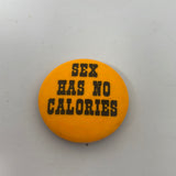 Vintage Sex Has No Calories Pin