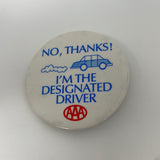 No, Thanks! I’m THE DESIGNATED DRIVER Pinback Pin Button 1980's AAA OLDER CAR!!