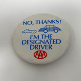 No, Thanks! I’m THE DESIGNATED DRIVER Pinback Pin Button 1980's AAA OLDER CAR!!