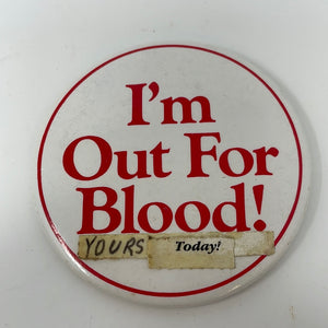Vintage I’m Out For Blood! Yours Today! Pin