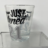 Just Turned 21 Shot Glass