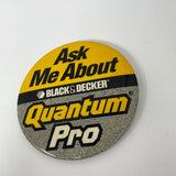 Ask Me About Black & Decker Quantum Pro Pin