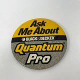 Ask Me About Black & Decker Quantum Pro Pin
